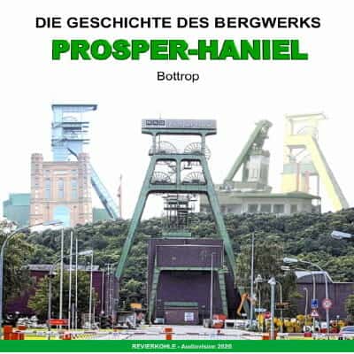 Geschichte Bergwerk Prosper-Haniel in Bottrop